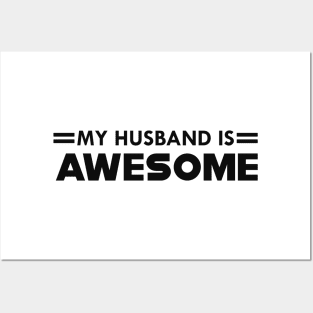 Wife - My husband is awesome Posters and Art